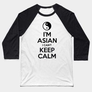 I'm Asian I Can't Keep Calm Baseball T-Shirt